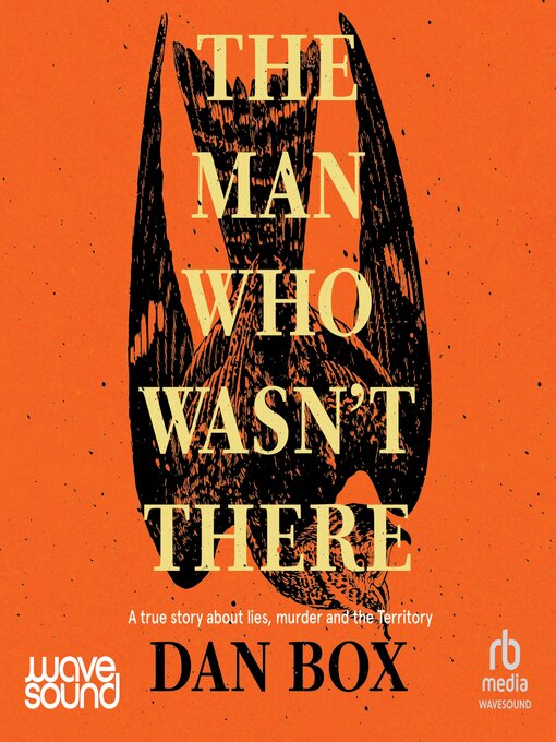 Title details for The Man Who Wasn't There by Dan Box - Wait list